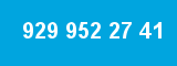 929 952 27 41